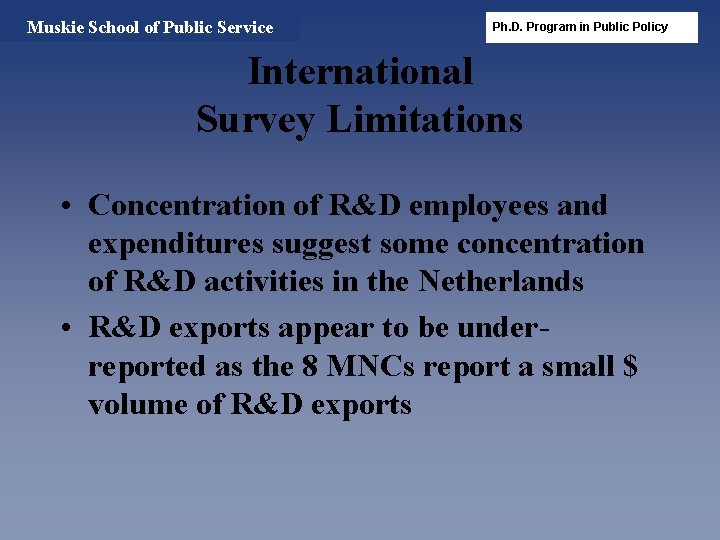 Muskie School of Public Service Ph. D. Program in Public Policy International Survey Limitations