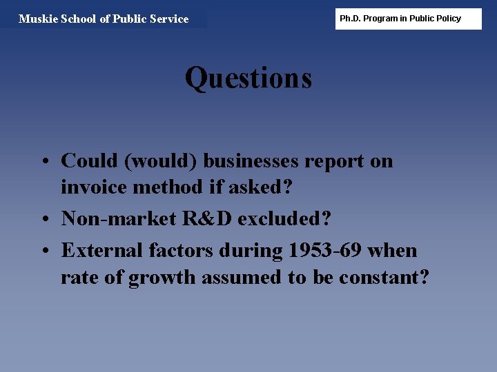 Muskie School of Public Service Ph. D. Program in Public Policy Questions • Could