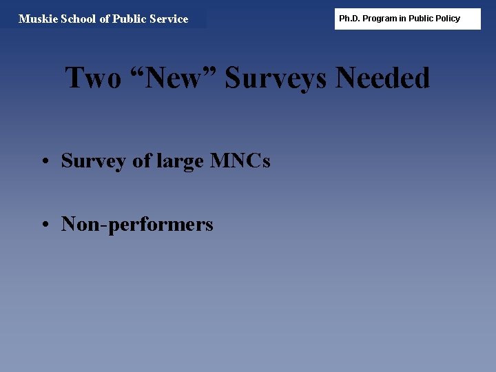 Muskie School of Public Service Ph. D. Program in Public Policy Two “New” Surveys