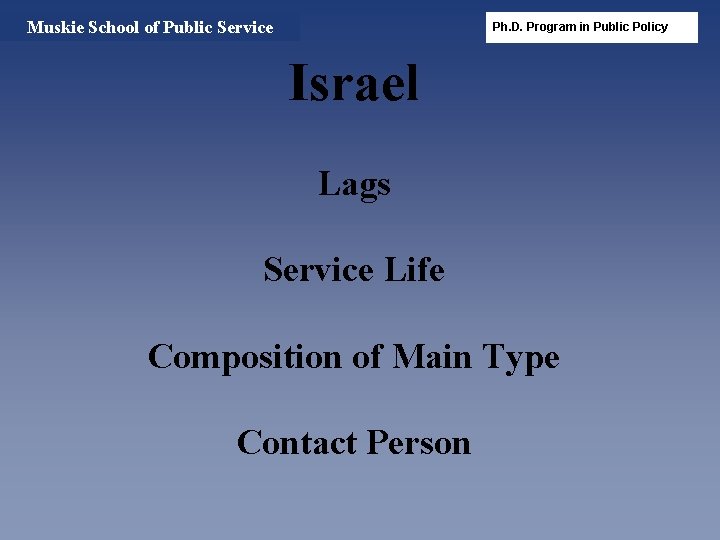 Muskie School of Public Service Ph. D. Program in Public Policy Israel Lags Service