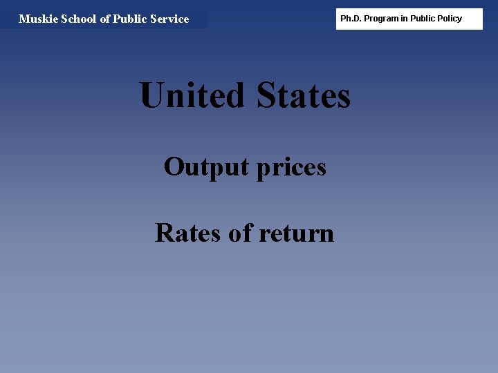 Muskie School of Public Service Ph. D. Program in Public Policy United States Output