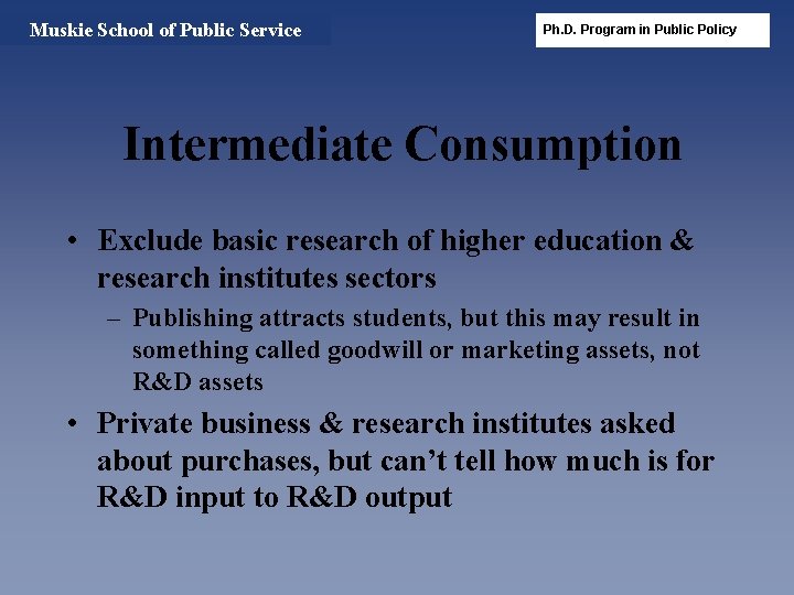 Muskie School of Public Service Ph. D. Program in Public Policy Intermediate Consumption •