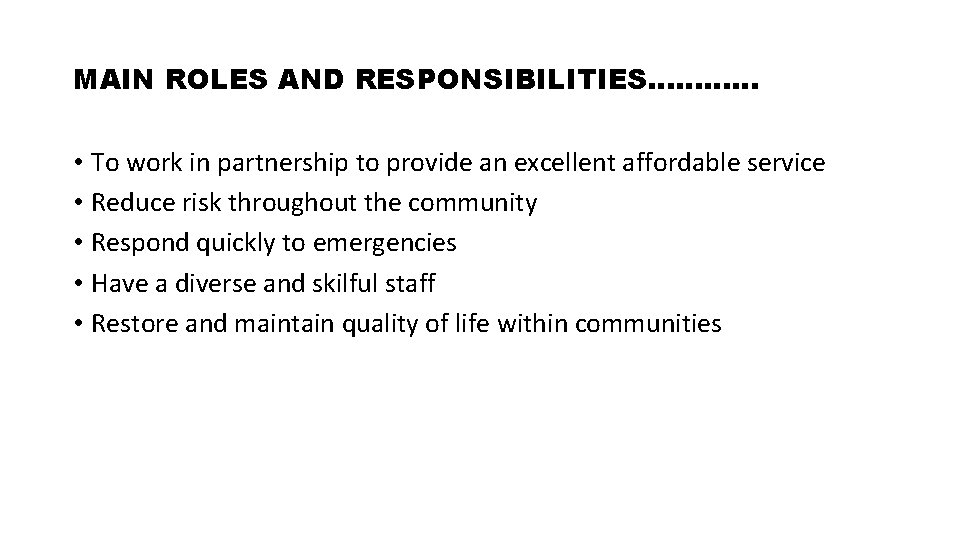 MAIN ROLES AND RESPONSIBILITIES………… • To work in partnership to provide an excellent affordable