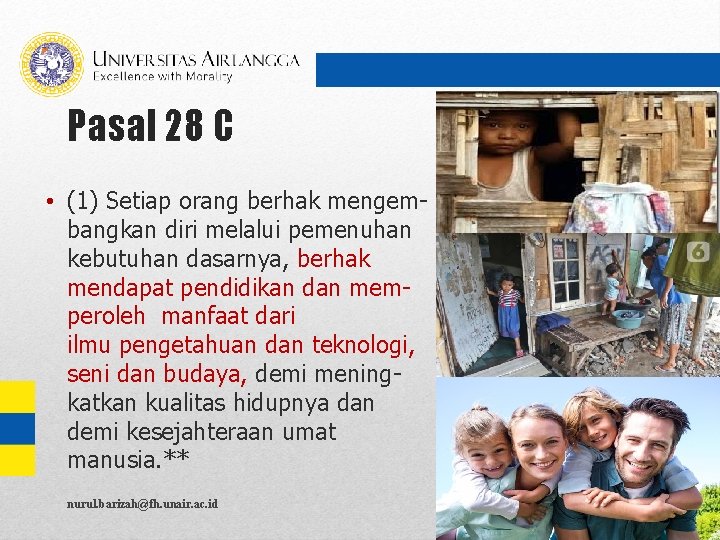 Pasal 28 C • (1) Setiap orang berhak mengembangkan diri melalui pemenuhan kebutuhan dasarnya,