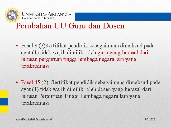 Perubahan UU Guru dan Dosen • Pasal 8 (2)Sertifikat pendidik sebagaimana dimaksud pada ayat