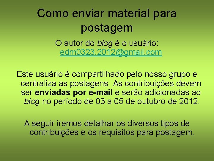 Como enviar material para postagem O autor do blog é o usuário: edm 0323.