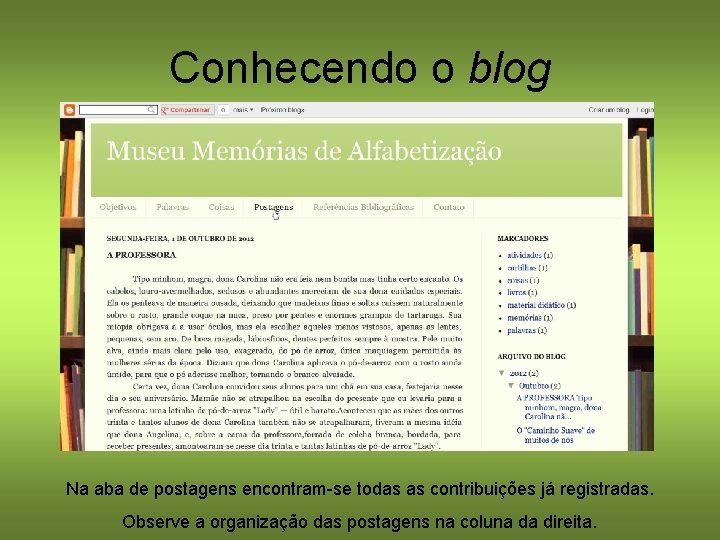 Conhecendo o blog Na aba de postagens encontram-se todas as contribuições já registradas. Observe