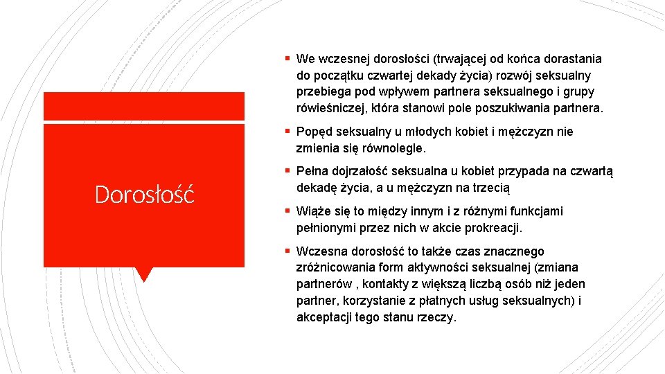 § We wczesnej dorosłości (trwającej od końca dorastania do początku czwartej dekady życia) rozwój