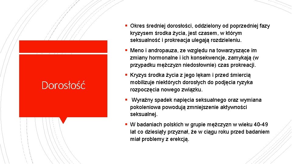 § Okres średniej dorosłości, oddzielony od poprzedniej fazy kryzysem środka życia, jest czasem, w