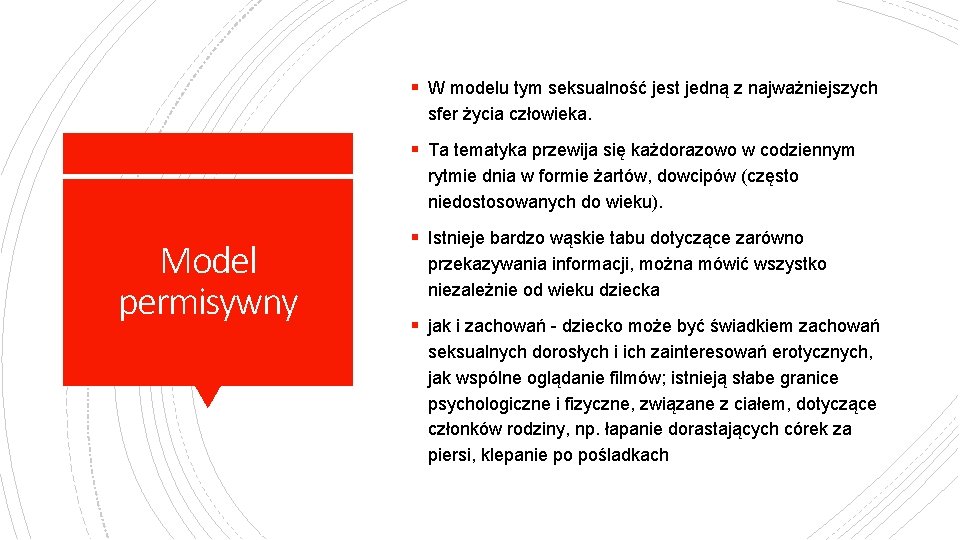 § W modelu tym seksualność jest jedną z najważniejszych sfer życia człowieka. § Ta