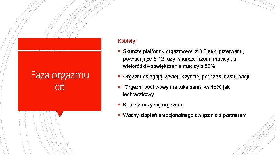 Kobiety: § Skurcze platformy orgazmowej z 0. 8 sek. przerwami, Faza orgazmu cd powracające