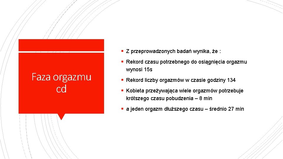 § Z przeprowadzonych badań wynika, że : § Rekord czasu potrzebnego do osiągnięcia orgazmu