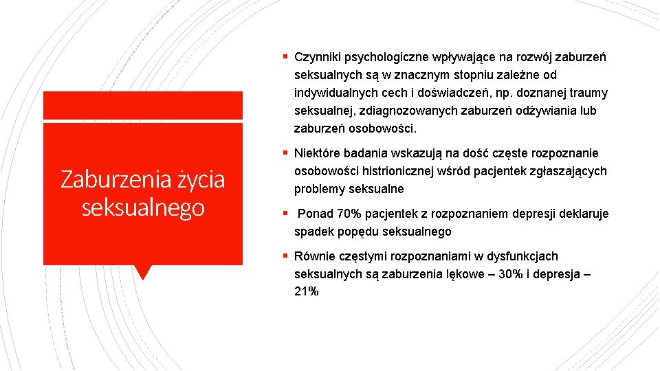 § Czynniki psychologiczne wpływające na rozwój zaburzeń seksualnych są w znacznym stopniu zależne od