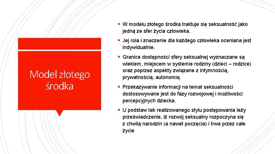 § W modelu złotego środka traktuje się seksualność jako jedną ze sfer życia człowieka.