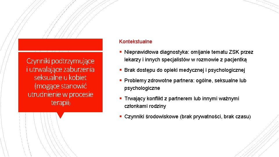 Kontekstualne § Nieprawidłowa diagnostyka: omijanie tematu ZSK przez Czynniki podtrzymujące i utrwalające zaburzenia seksualne