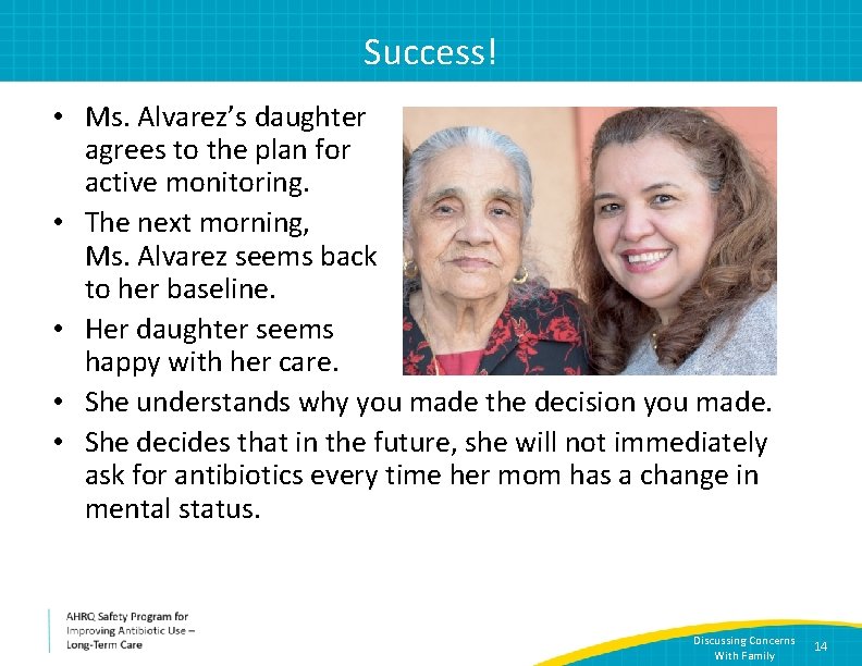 Success! • Ms. Alvarez’s daughter agrees to the plan for active monitoring. • The