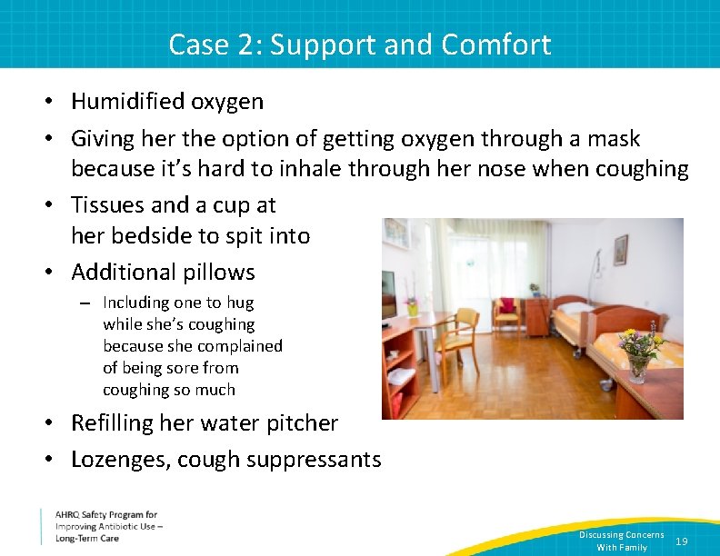 Case 2: Support and Comfort • Humidified oxygen • Giving her the option of