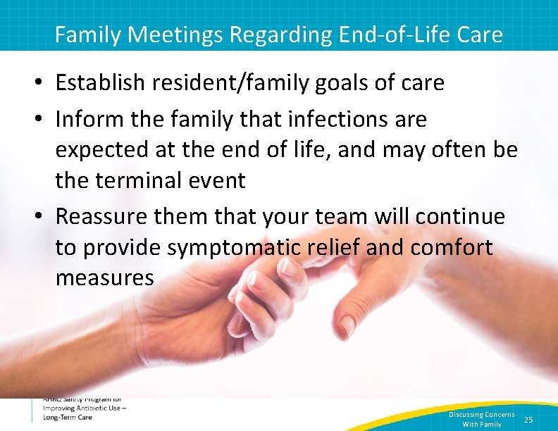 Family Meetings Regarding End-of-Life Care • Establish resident/family goals of care • Inform the
