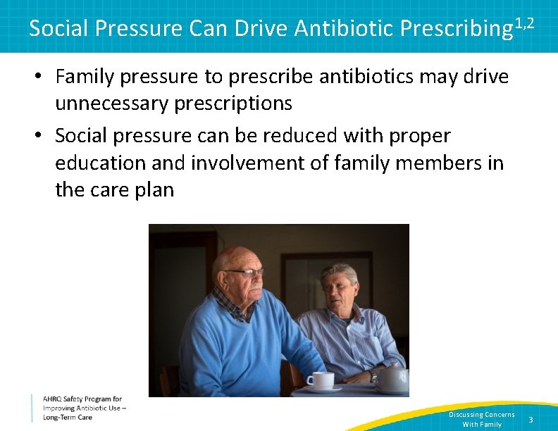 Social Pressure Can Drive Antibiotic Prescribing 1, 2 • Family pressure to prescribe antibiotics