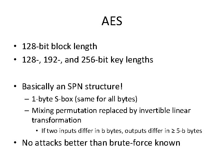 AES • 128 -bit block length • 128 -, 192 -, and 256 -bit