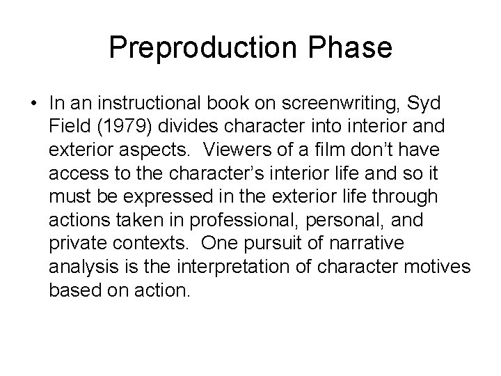 Preproduction Phase • In an instructional book on screenwriting, Syd Field (1979) divides character