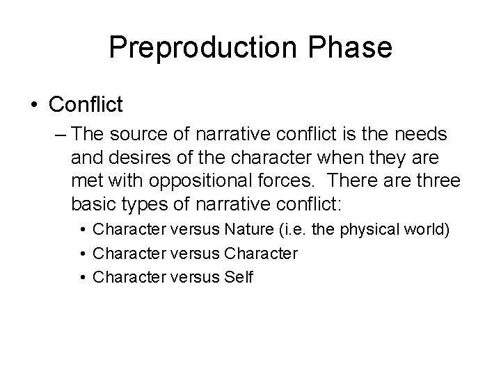 Preproduction Phase • Conflict – The source of narrative conflict is the needs and