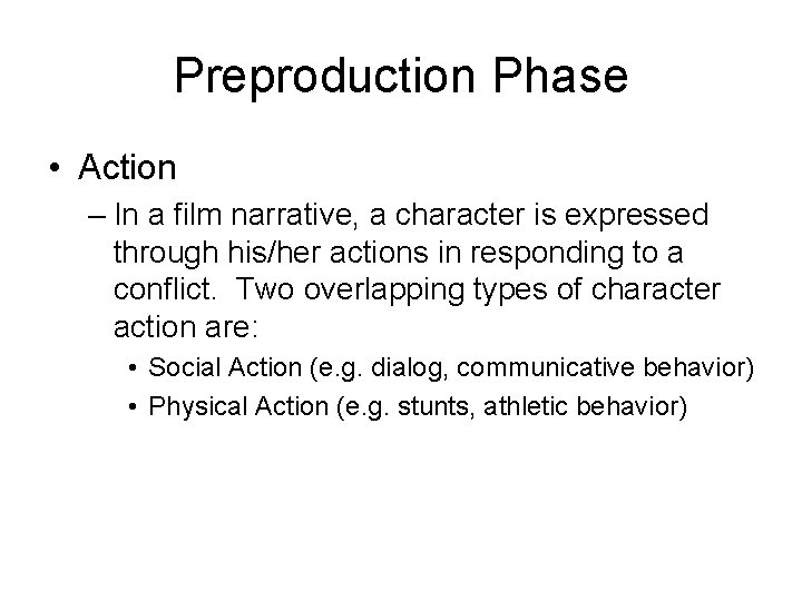 Preproduction Phase • Action – In a film narrative, a character is expressed through