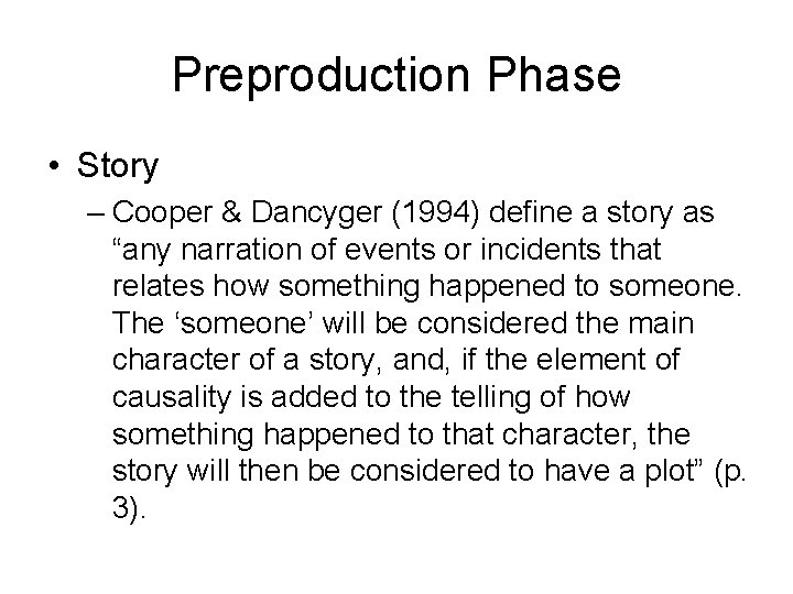 Preproduction Phase • Story – Cooper & Dancyger (1994) define a story as “any