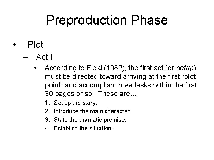 Preproduction Phase • Plot – Act I • According to Field (1982), the first