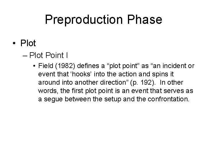 Preproduction Phase • Plot – Plot Point I • Field (1982) defines a “plot