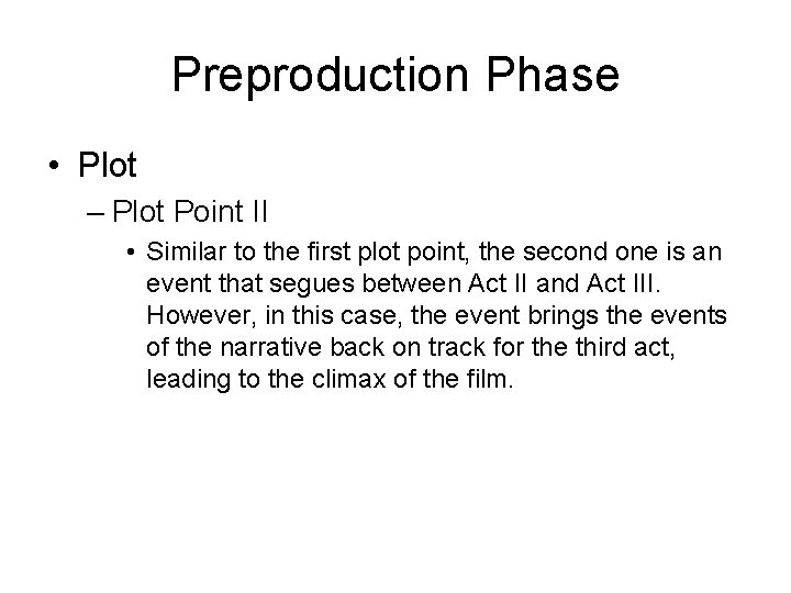 Preproduction Phase • Plot – Plot Point II • Similar to the first plot