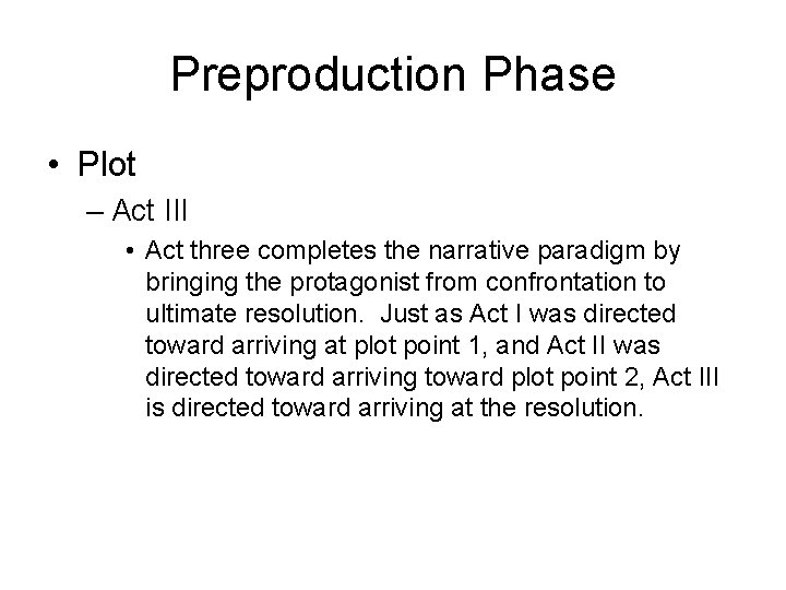 Preproduction Phase • Plot – Act III • Act three completes the narrative paradigm