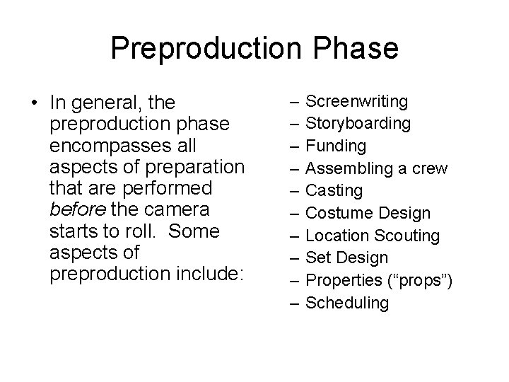 Preproduction Phase • In general, the preproduction phase encompasses all aspects of preparation that