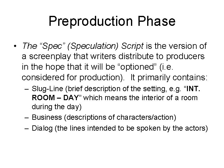 Preproduction Phase • The “Spec” (Speculation) Script is the version of a screenplay that