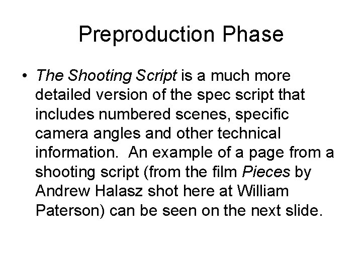 Preproduction Phase • The Shooting Script is a much more detailed version of the