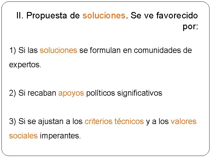 II. Propuesta de soluciones. Se ve favorecido por: 1) Si las soluciones se formulan