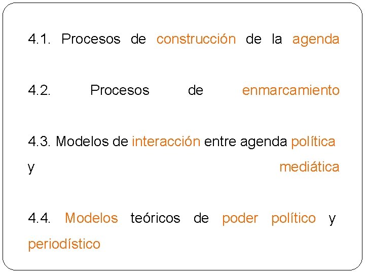 4. 1. Procesos de construcción de la agenda 4. 2. Procesos de enmarcamiento 4.