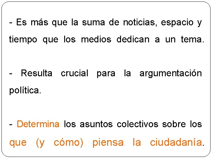 - Es más que la suma de noticias, espacio y tiempo que los medios