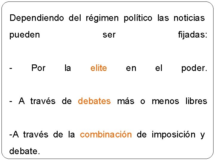 Dependiendo del régimen político las noticias pueden - Por ser la elite fijadas: en