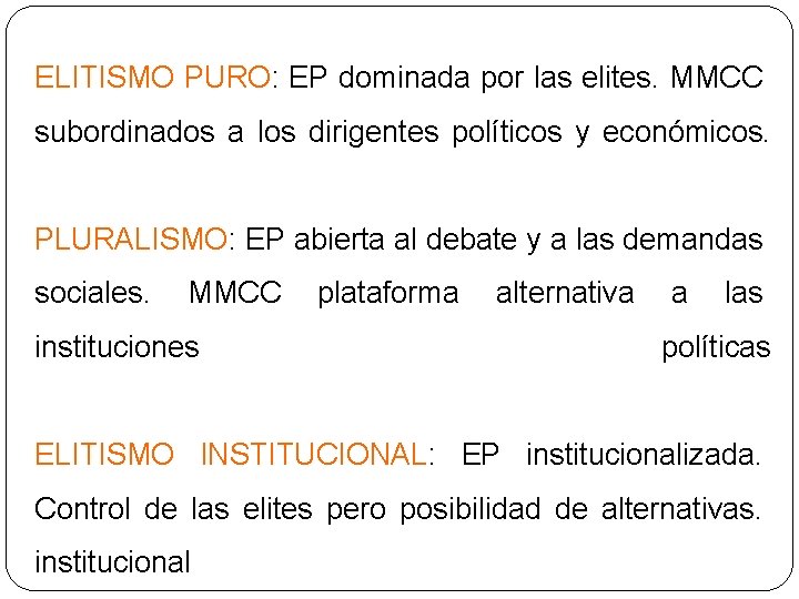 ELITISMO PURO: EP dominada por las elites. MMCC subordinados a los dirigentes políticos y