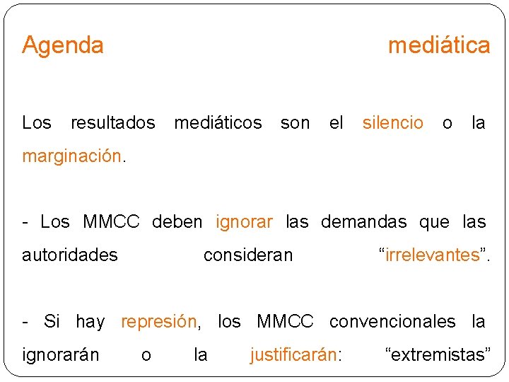 Agenda Los mediática resultados mediáticos son el silencio o la marginación. - Los MMCC