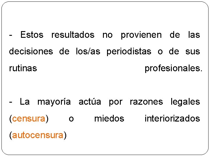 - Estos resultados no provienen de las decisiones de los/as periodistas o de sus