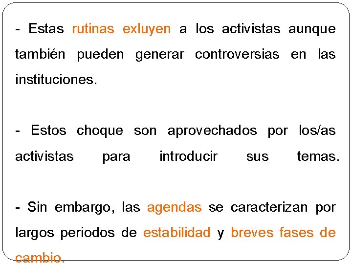 - Estas rutinas exluyen a los activistas aunque también pueden generar controversias en las