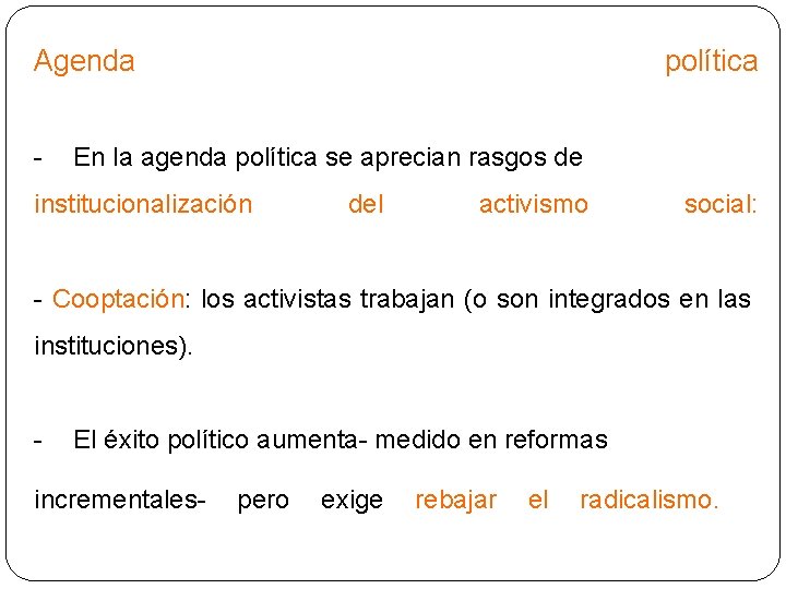 Agenda - política En la agenda política se aprecian rasgos de institucionalización del activismo