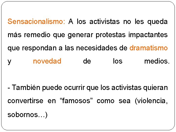 Sensacionalismo: A los activistas no les queda más remedio que generar protestas impactantes que