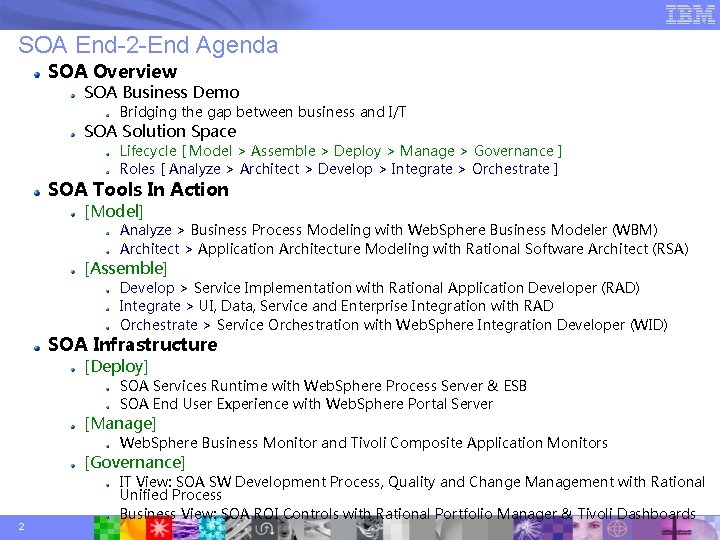 SOA End-2 -End Agenda SOA Overview SOA Business Demo Bridging the gap between business