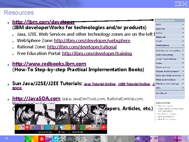 Resources http: //ibm. com/developer (IBM developer. Works for technologies and/or products) Java, J 2