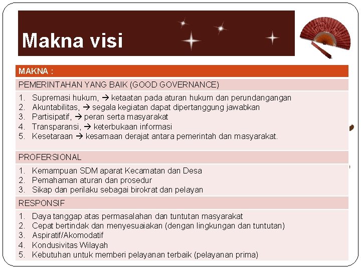 Makna visi MAKNA : PEMERINTAHAN YANG BAIK (GOOD GOVERNANCE) 1. 2. 3. 4. 5.