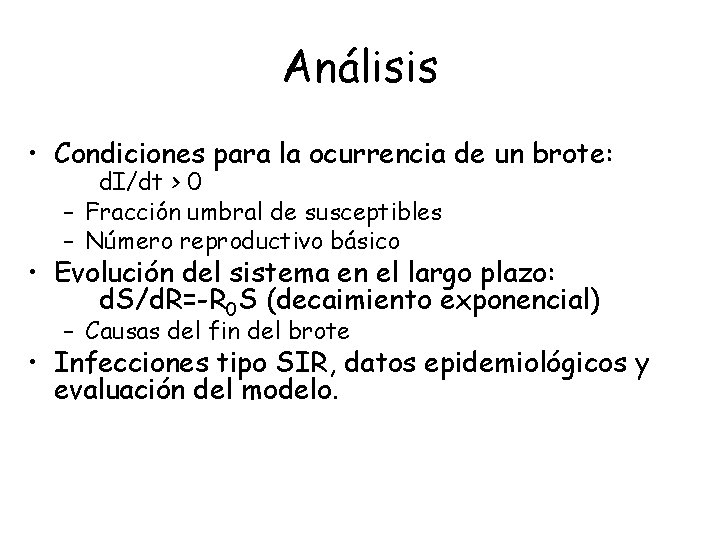 Análisis • Condiciones para la ocurrencia de un brote: d. I/dt > 0 –