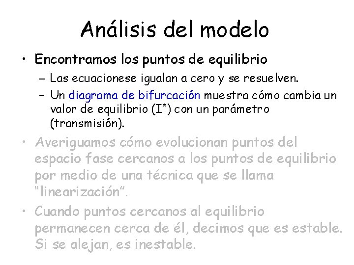Análisis del modelo • Encontramos los puntos de equilibrio – Las ecuacionese igualan a